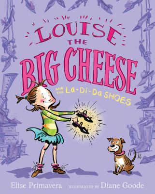 Louise the big cheese and the la-di-da shoes /