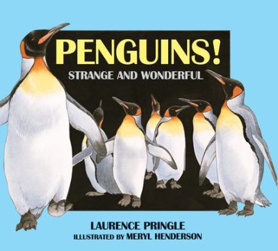 Penguins! strange and wonderful /