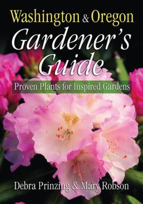 Washington & Oregon gardener's guide : proven plants for inspired gardens /
