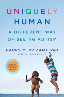 Uniquely human : a different way of seeing autism /