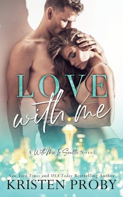 Love with me : a With me in Seattle novel /