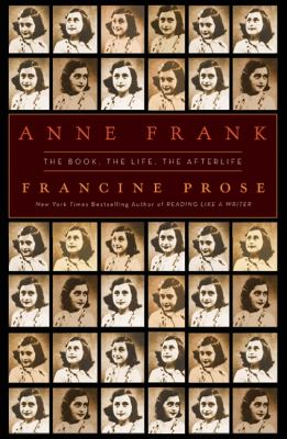 Anne Frank : the book, the life, the afterlife /
