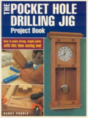 The pocket hole drilling jig project book /