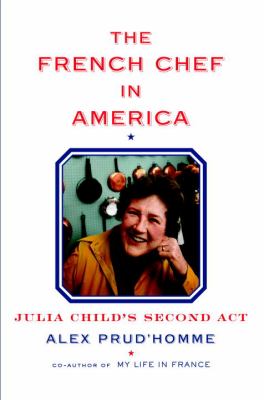 The French chef in America : Julia Child's second act /
