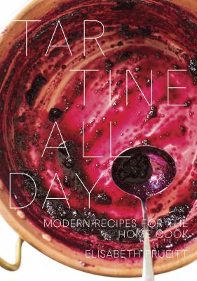 Tartine all day : modern recipes for the home cook /