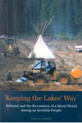 "Keeping the Lakes' way" : reburial and the re-creation of a moral world among an invisible people /