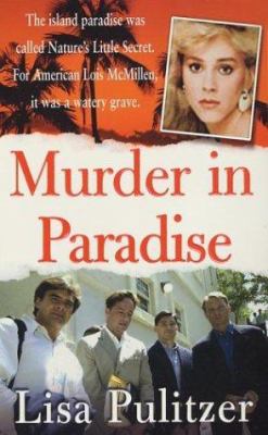 Murder in paradise : the mystery surrounding the murder of American Lois Livingston McMillen /