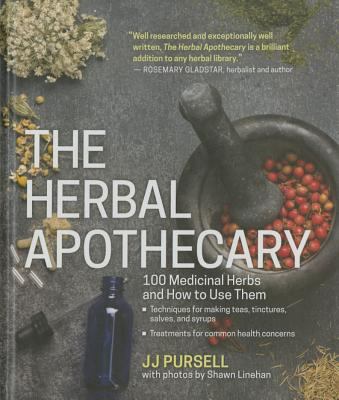The herbal apothecary : 100 medicinal herbs and how to use them /