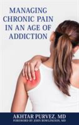 Managing chronic pain in an age of addiction /