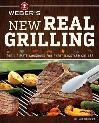 Weber's new real grilling /
