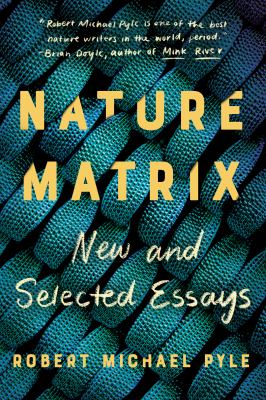 Nature matrix : new and selected essays /