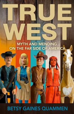 True West : myth and mending on the far side of America /
