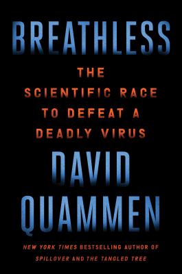 Breathless : the scientific race to defeat a deadly virus /