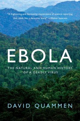 Ebola : the natural and human history of a deadly virus /