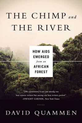 The chimp and the river : how AIDS emerged from an African forest /