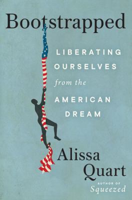 Bootstrapped : liberating ourselves from the American Dream /
