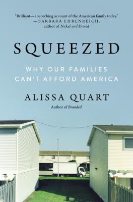 Squeezed : why our families can't afford America /