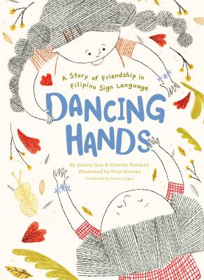 Dancing hands : a story of friendship in Filipino sign language /