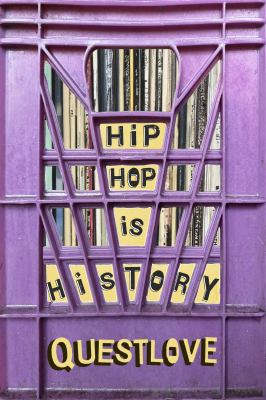 Hip-hop is history / Questlove with Ben Greenman.