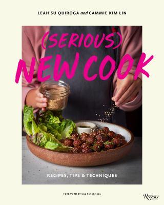 (Serious) new cook : recipes, tips & techniques /