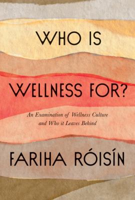 Who is wellness for? : an examination of wellness culture and who it leaves behind /