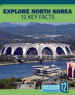 Explore North Korea : 12 key facts /