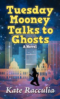 Tuesday Mooney talks to ghosts : [large type] an adventure /