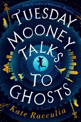 Tuesday Mooney talks to ghosts : an adventure /