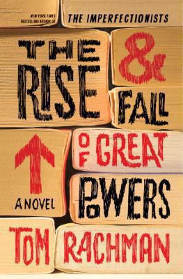 The rise & fall of great powers : a novel /