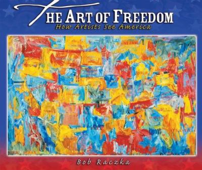 The art of freedom : how artists see America /
