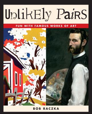 Unlikely pairs : fun with famous works of art /