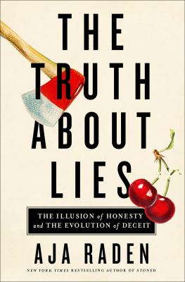 The truth about lies : the illusion of honesty and the evolution of deceit /