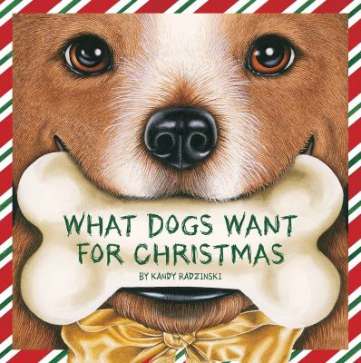 What dogs want for Christmas /