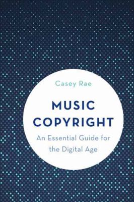 Music copyright : an essential guide for the digital age /