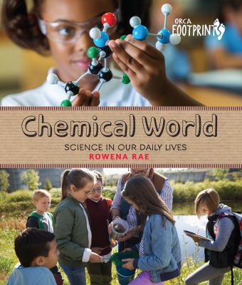 Chemical world : science in our daily lives /
