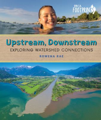 Upstream, downstream : exploring watershed connections /