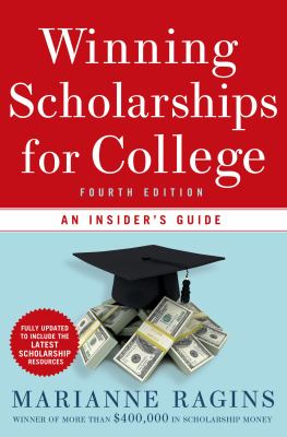Winning scholarships for college : an insider's guide /