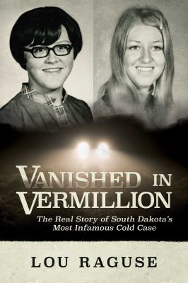 Vanished in Vermillion : the real story of South Dakota's most infamous cold case /