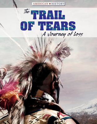 The Trail of Tears : a journey of loss /