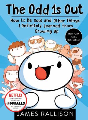 The odd 1s out : how to be cool and other things I definitely learned from growing up /