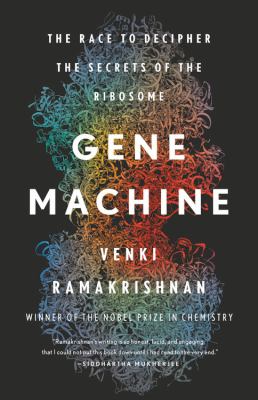 Gene machine : the race to decipher the secrets of the ribosome /