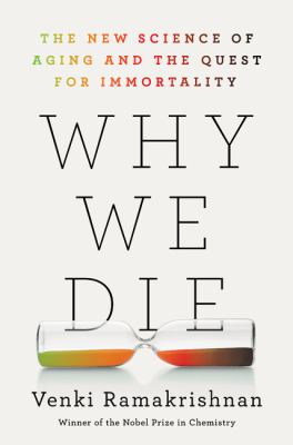 Why we die : the new science of aging and the quest for immortality /