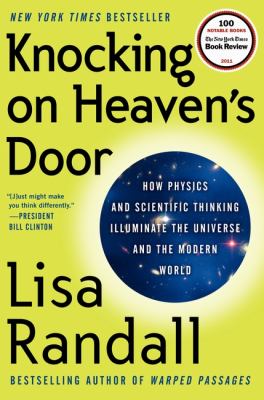 Knocking on heaven's door : how physics and scientific thinking illuminate the universe and the modern world /