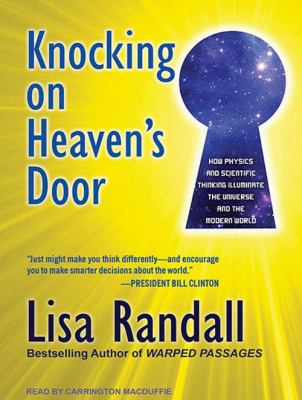 Knocking on heaven's door [compact disc, unabridged] : how physics and scientific thinking illuminate the universe and the modern world /