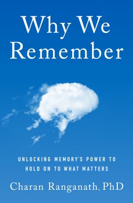 Why we remember [ebook] : Unlocking memory's power to hold on to what matters.