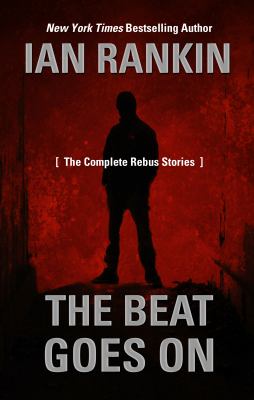 The beat goes on [large type] : the complete Rebus stories /