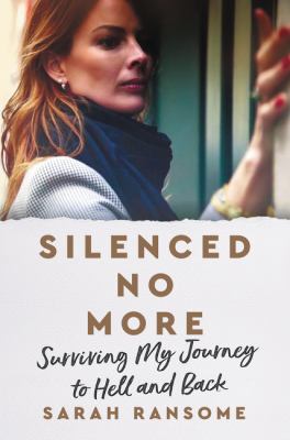 Silenced no more : surviving my journey to hell and back /