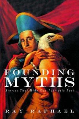 Founding myths : stories that hide our patriotic past /