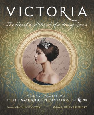 Victoria : the heart and mind of a young queen /