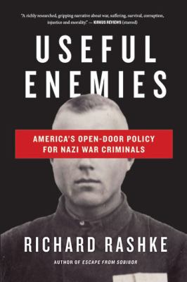 Useful enemies : John Demjanjuk and America's open-door policy for Nazi war criminals /